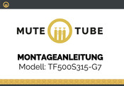 MUTE TUBE TF500S315-G7 Montageanleitung