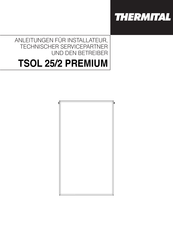 thermital TSOL 25/2 PREMIUM Anleitungen Für Installateur, Technischer Servicepartner Und Den Betrieber