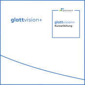 Glattwerk Glattvision+ Kurzanleitung