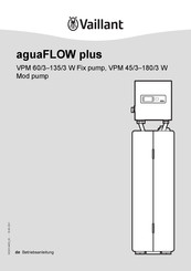 Vaillant aguaFLOW plus VPM 60/3-135/3 W Fix pump Betriebsanleitung