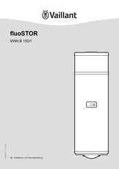 Vaillant fluoSTOR VWH B 150/1 Installations- Und Wartungsanleitung