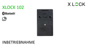 Xlock 102 Inbetriebnahme
