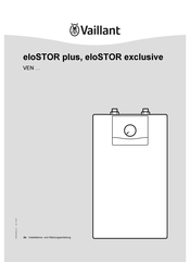 Vaillant eloSTOR plus VEN Serie Installations- Und Wartungsanleitung