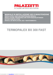 Palazzetti TERMOPALEX BX 300 FAST Installations, Bedienungs Und Wartungsanleitungen